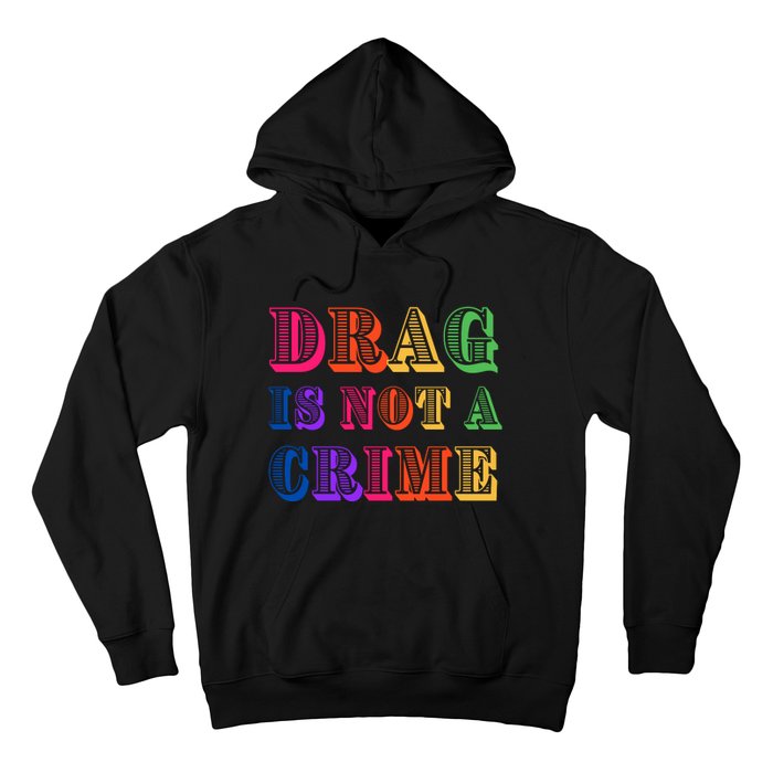 Drag Is Not A Crime Hoodie