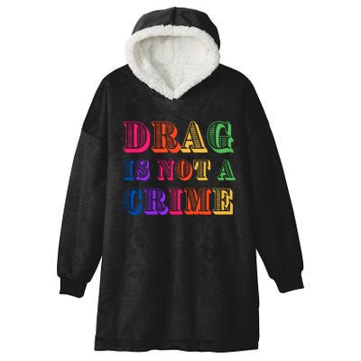 Drag Is Not A Crime Hooded Wearable Blanket