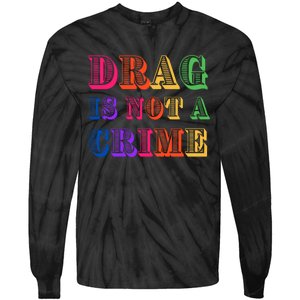 Drag Is Not A Crime Tie-Dye Long Sleeve Shirt