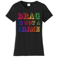 Drag Is Not A Crime Women's T-Shirt