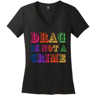 Drag Is Not A Crime Women's V-Neck T-Shirt