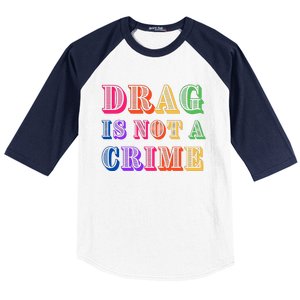 Drag Is Not A Crime Baseball Sleeve Shirt