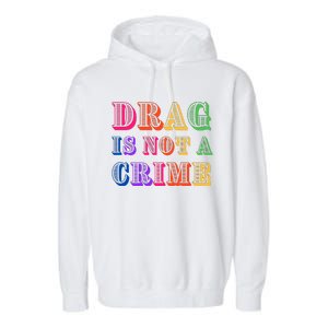 Drag Is Not A Crime Garment-Dyed Fleece Hoodie