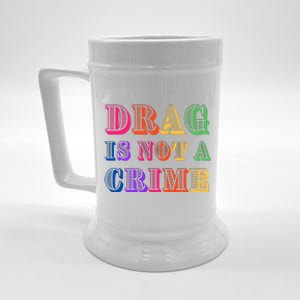 Drag Is Not A Crime Beer Stein