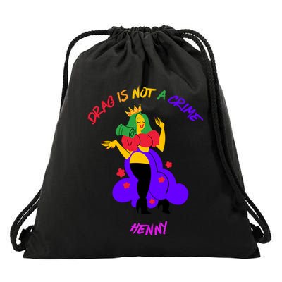 Drag Is Not A Crime Henny Drawstring Bag