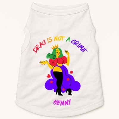 Drag Is Not A Crime Henny Doggie Tank