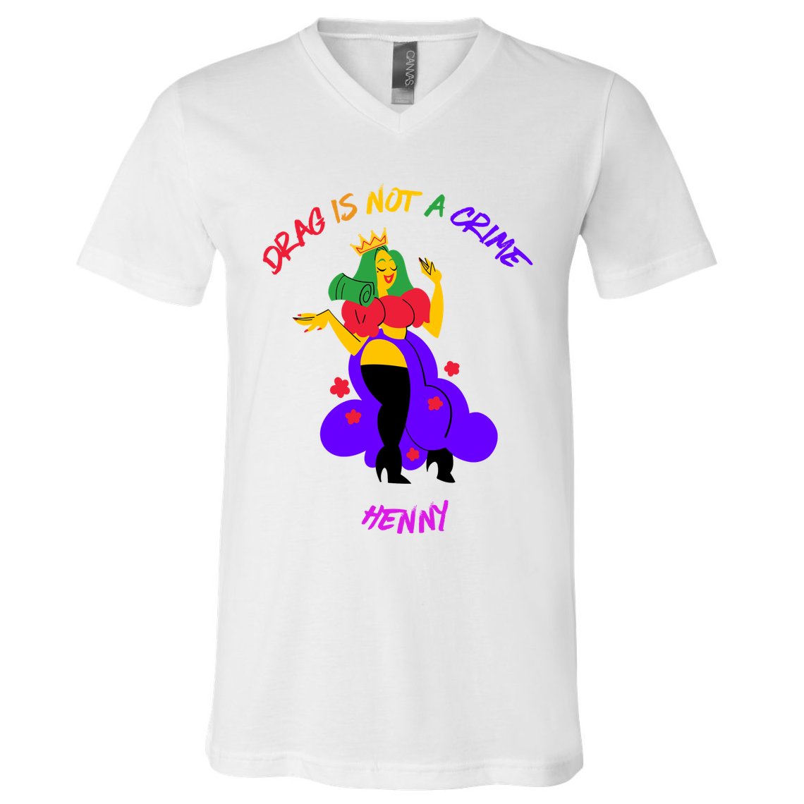 Drag Is Not A Crime Henny V-Neck T-Shirt