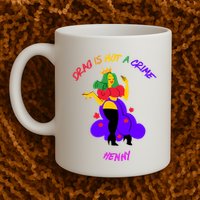 Drag Is Not A Crime Henny Mug