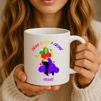 Drag Is Not A Crime Henny Mug