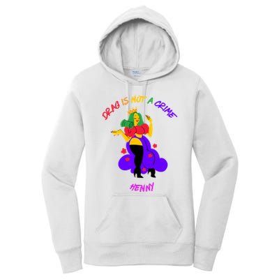 Drag Is Not A Crime Henny Women's Pullover Hoodie