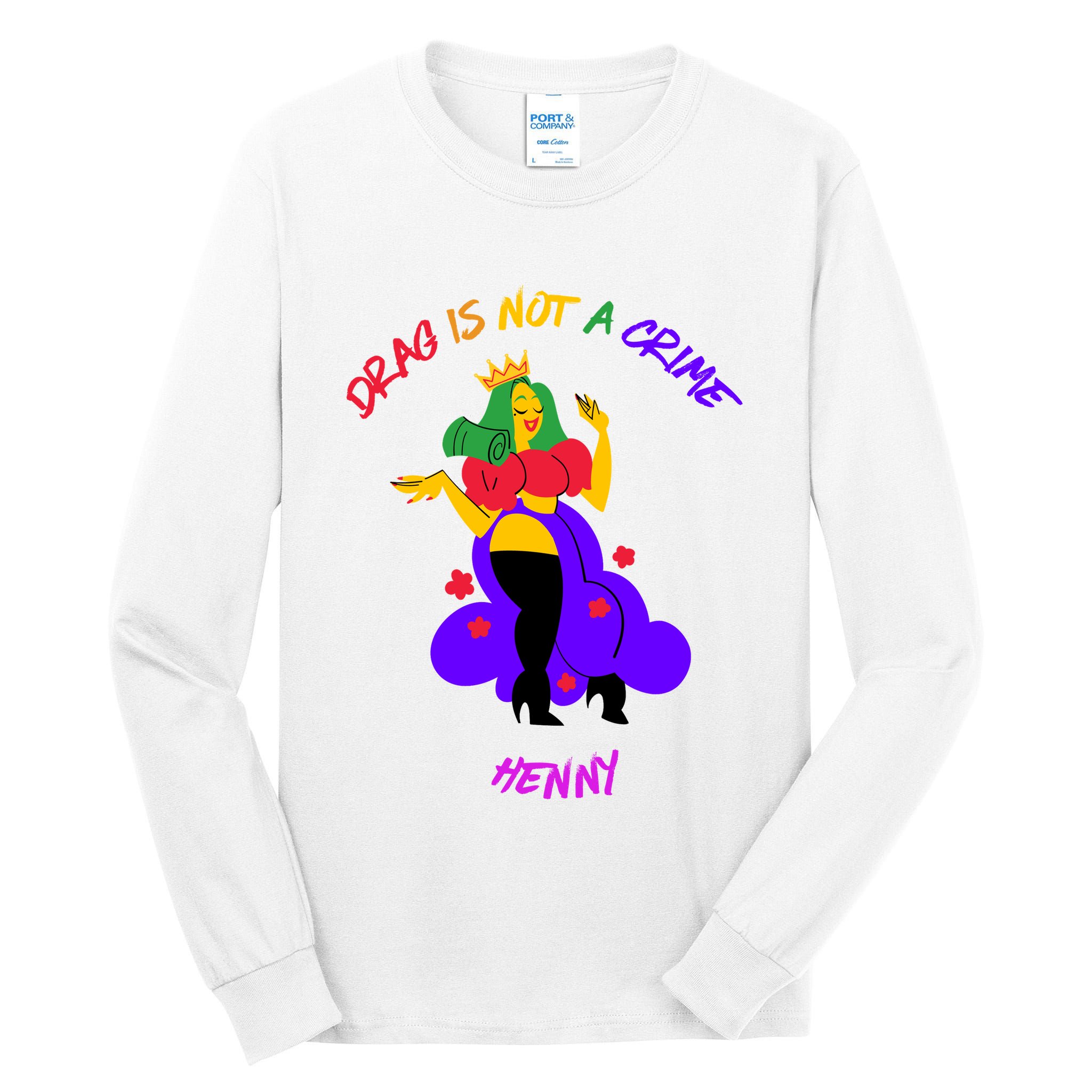 Drag Is Not A Crime Henny Tall Long Sleeve T-Shirt