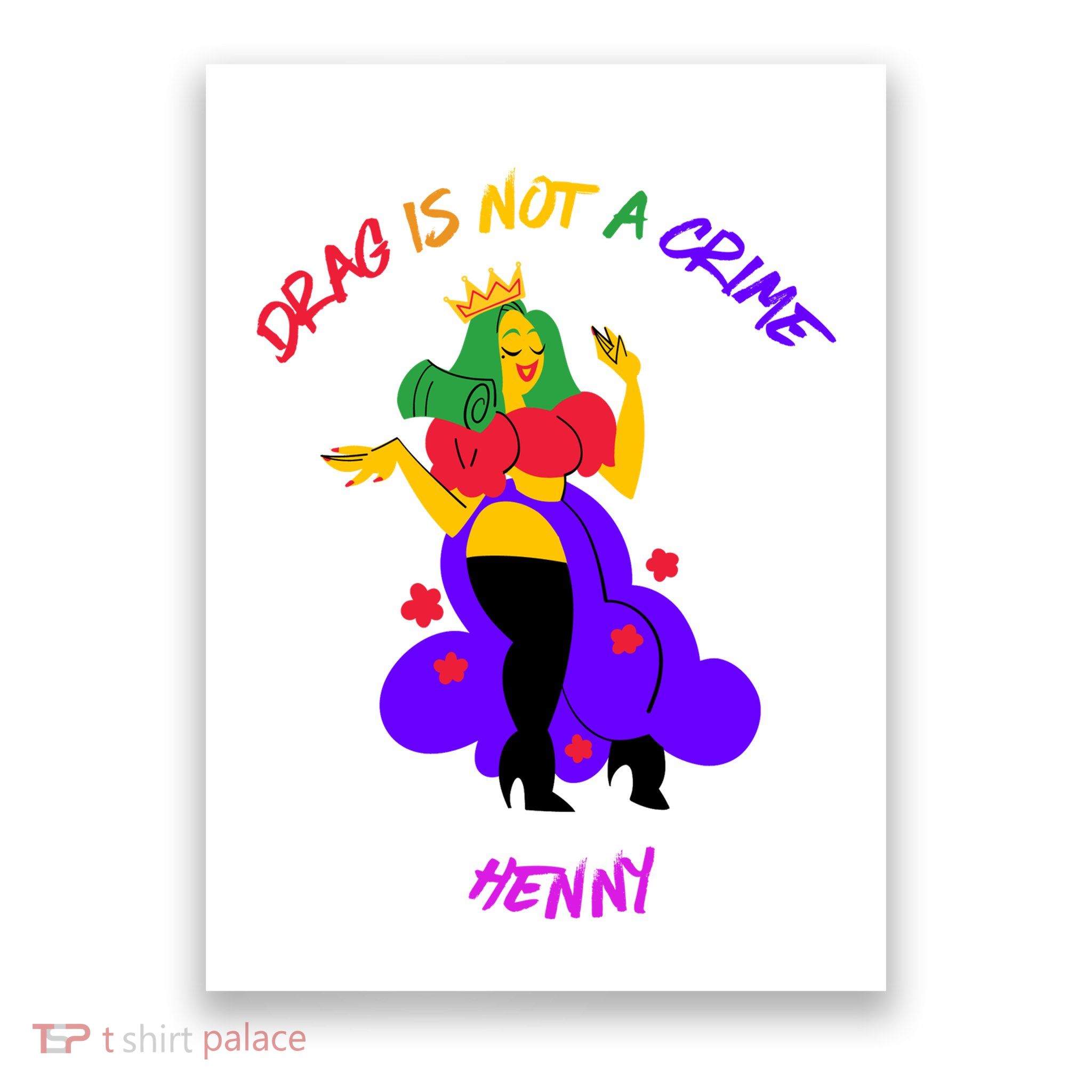 Drag Is Not A Crime Henny Poster