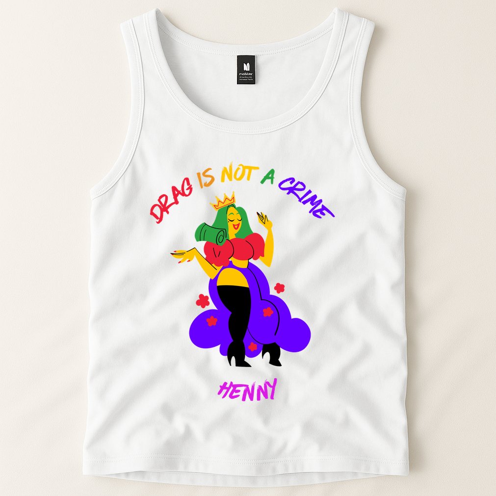 Drag Is Not A Crime Henny Tank Top