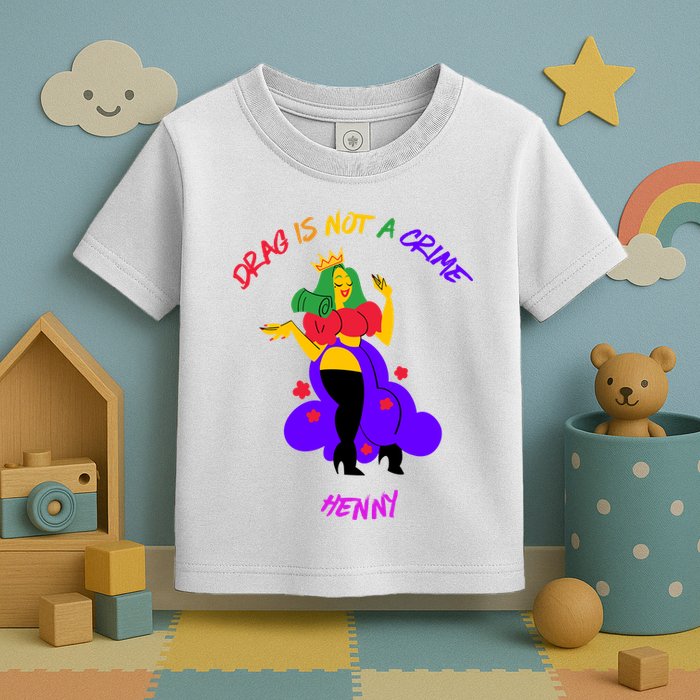 Drag Is Not A Crime Henny Toddler T-Shirt