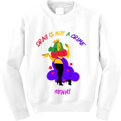 Drag Is Not A Crime Henny Kids Sweatshirt