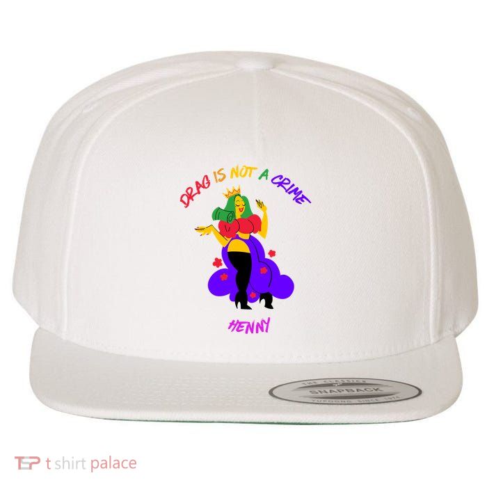 Drag Is Not A Crime Henny Wool Snapback Cap
