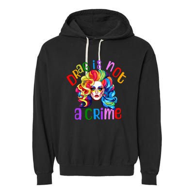 Drag Is Not A Crime Fabulous Drag Queen LGBTQ Equality Pride Garment-Dyed Fleece Hoodie