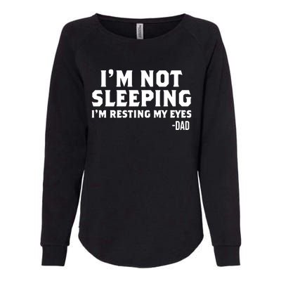 Dad Im Not Sleeping Im Resting My Eyes Womens California Wash Sweatshirt