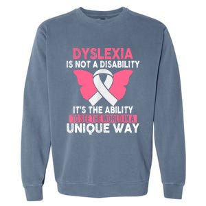 Dyslexia Is Not A Disability Its An Ability Awareness Garment-Dyed Sweatshirt