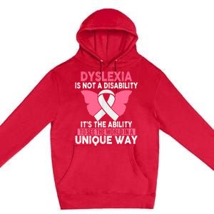 Dyslexia Is Not A Disability Its An Ability Awareness Premium Pullover Hoodie