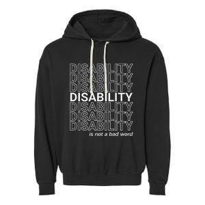 Disability Is Not A Bad Word Happy Disability Pride Month Garment-Dyed Fleece Hoodie