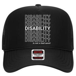 Disability Is Not A Bad Word Happy Disability Pride Month High Crown Mesh Back Trucker Hat