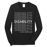 Disability Is Not A Bad Word Happy Disability Pride Month Long Sleeve Shirt