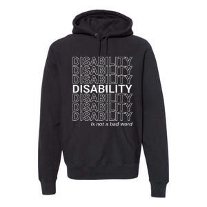 Disability Is Not A Bad Word Happy Disability Pride Month Premium Hoodie