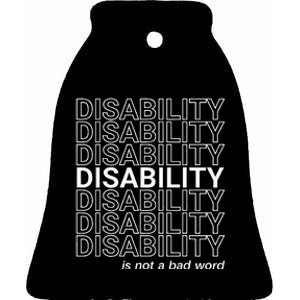 Disability Is Not A Bad Word Happy Disability Pride Month Ceramic Bell Ornament