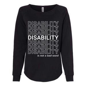 Disability Is Not A Bad Word Happy Disability Pride Month Womens California Wash Sweatshirt