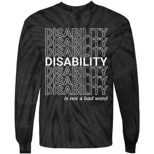 Disability Is Not A Bad Word Happy Disability Pride Month Tie-Dye Long Sleeve Shirt