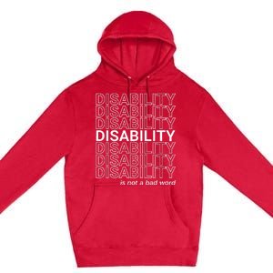 Disability Is Not A Bad Word Happy Disability Pride Month Premium Pullover Hoodie