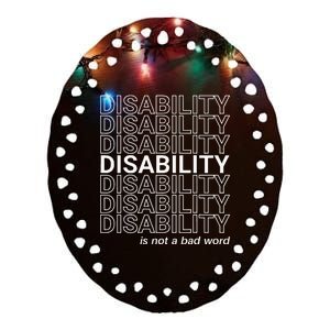 Disability Is Not A Bad Word Happy Disability Pride Month Ceramic Oval Ornament