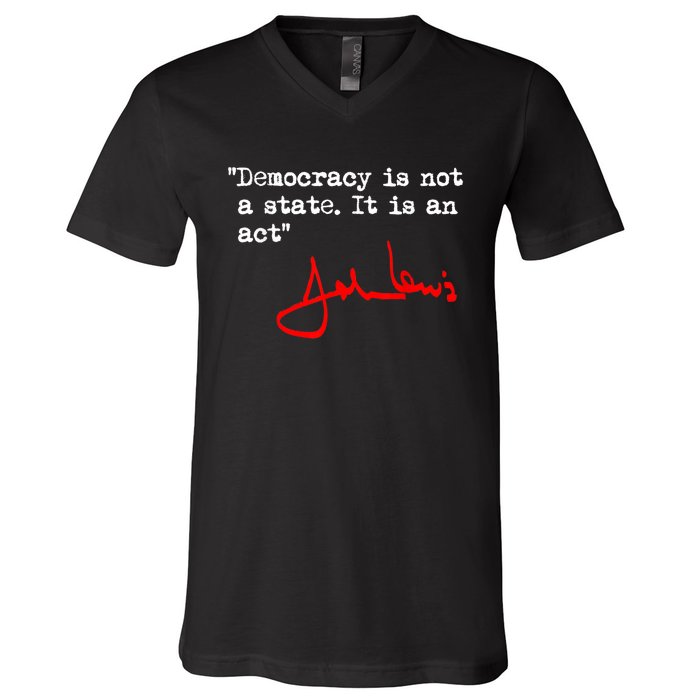 Democracy Is Not A State. It Is An Act. John Lewis V-Neck T-Shirt