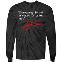 Democracy Is Not A State. It Is An Act. John Lewis Tie-Dye Long Sleeve Shirt