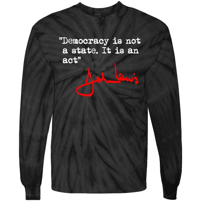 Democracy Is Not A State. It Is An Act. John Lewis Tie-Dye Long Sleeve Shirt