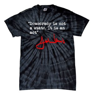 Democracy Is Not A State. It Is An Act. John Lewis Tie-Dye T-Shirt