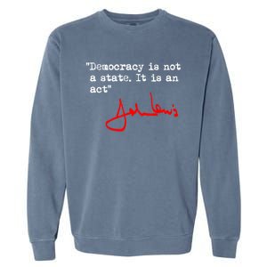 Democracy Is Not A State. It Is An Act. John Lewis Garment-Dyed Sweatshirt