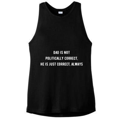 Dad Is Not Politically Correct He Is Just Correct Always Ladies PosiCharge Tri-Blend Wicking Tank