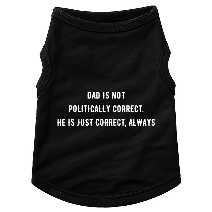 Dad Is Not Politically Correct He Is Just Correct Always Doggie Tank
