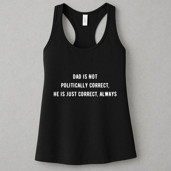 Dad Is Not Politically Correct He Is Just Correct Always Womens Tank Top