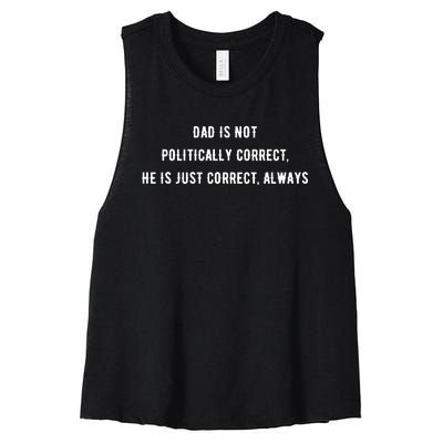 Dad Is Not Politically Correct He Is Just Correct Always Women's Racerback Cropped Tank