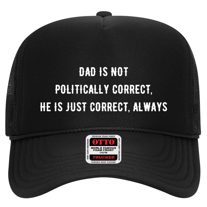 Dad Is Not Politically Correct He Is Just Correct Always Trucker Hat