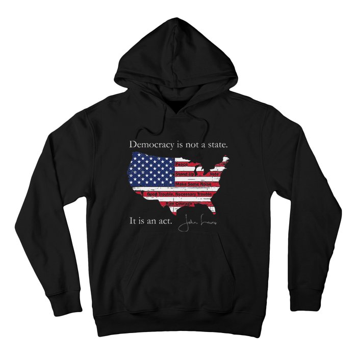 Democracy Is Not A State It Is An Act John Lewis Hoodie