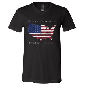 Democracy Is Not A State It Is An Act John Lewis V-Neck T-Shirt