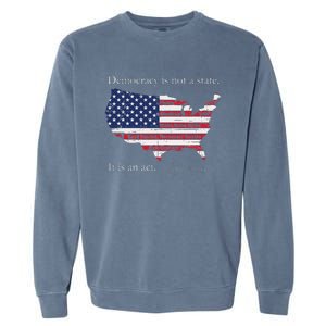 Democracy Is Not A State It Is An Act John Lewis Garment-Dyed Sweatshirt