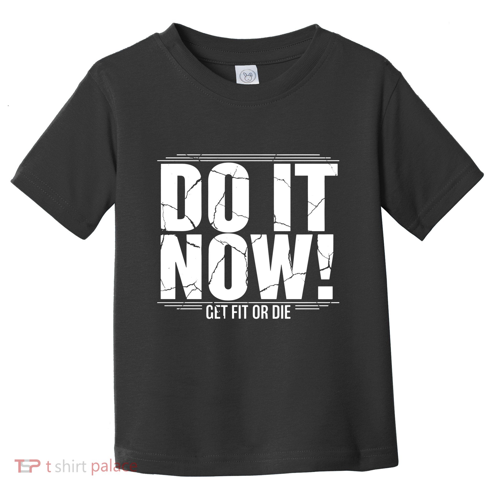 Do It Now Toddler T-Shirt
