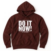 Do It Now Hoodie