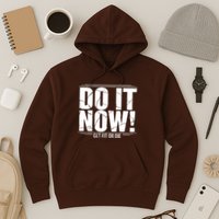 Do It Now Hoodie