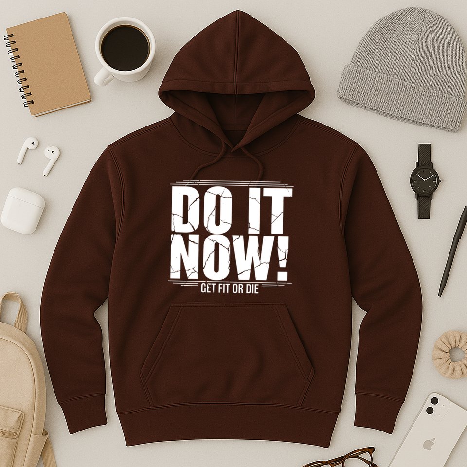 Do It Now Hoodie